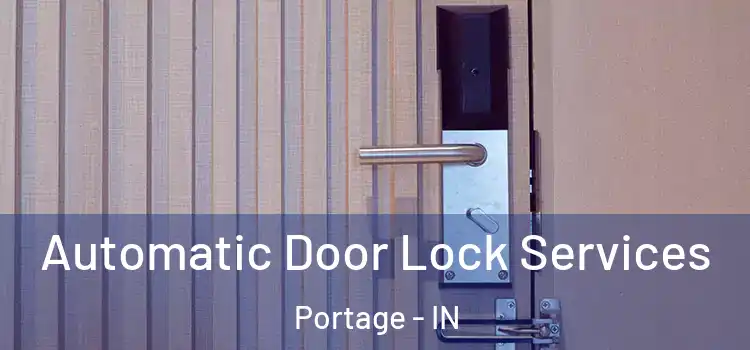  Automatic Door Lock Services Portage - IN