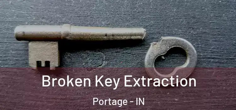 Broken Key Extraction Portage - IN