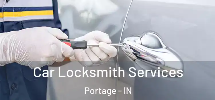 Car Locksmith Services Portage - IN