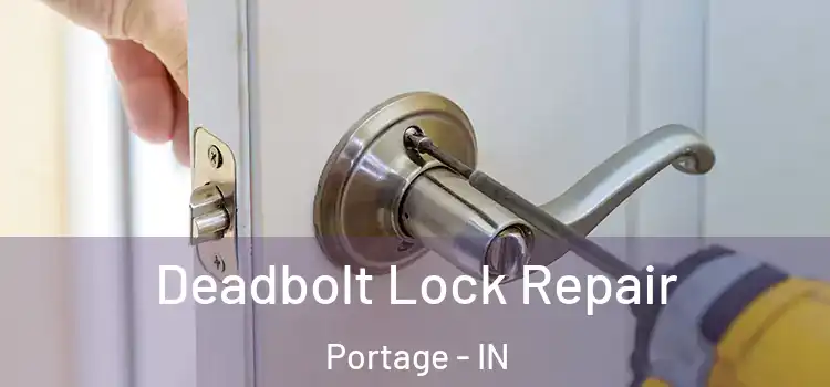 Deadbolt Lock Repair Portage - IN
