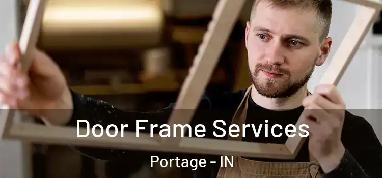 Door Frame Services Portage - IN