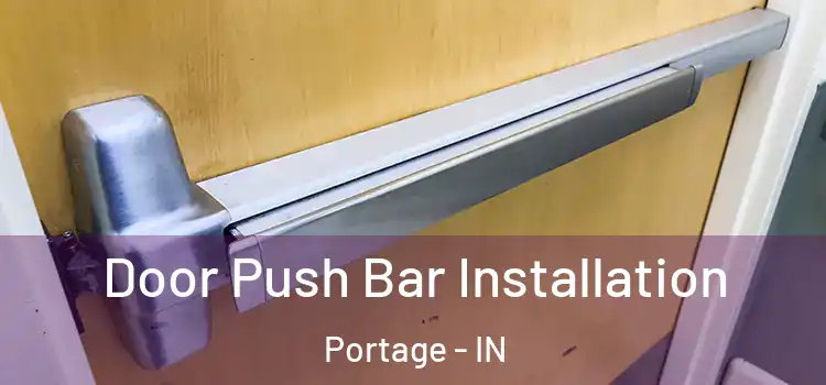 Door Push Bar Installation Portage - IN