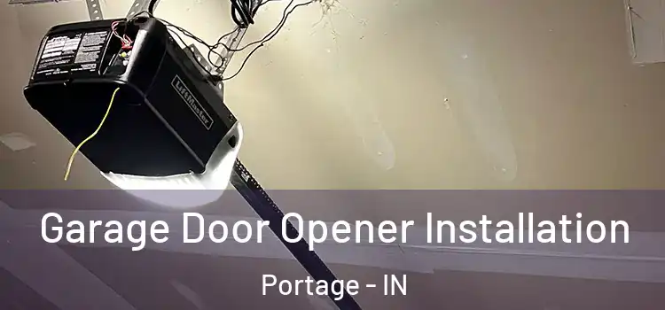  Garage Door Opener Installation Portage - IN
