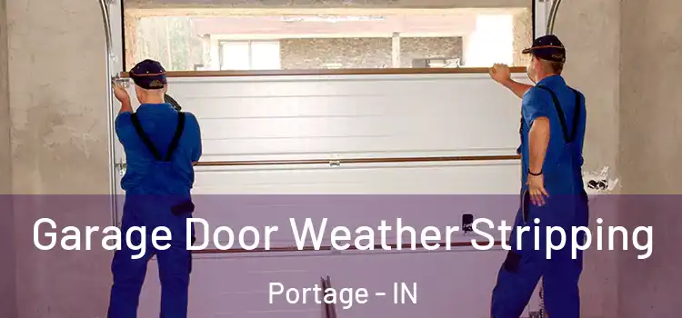  Garage Door Weather Stripping Portage - IN
