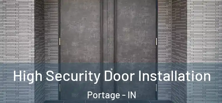 High Security Door Installation Portage - IN