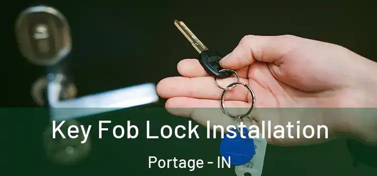 Key Fob Lock Installation Portage - IN