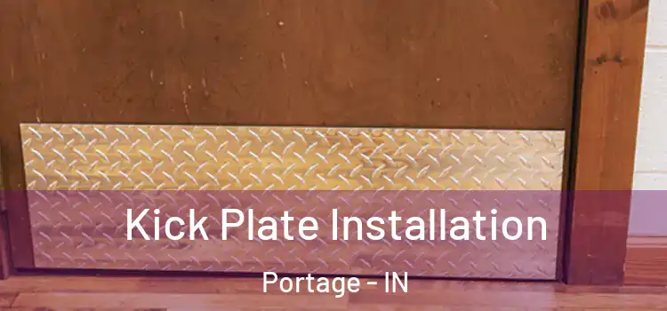 Kick Plate Installation Portage - IN
