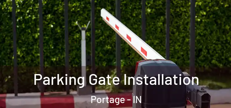Parking Gate Installation Portage - IN